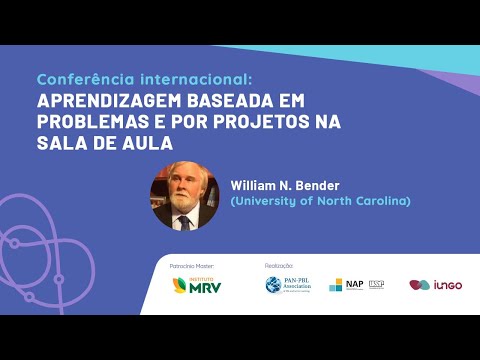 Palestra do professor William N. Bender sobre Aprendizagem Baseada em Projetos - parte 1